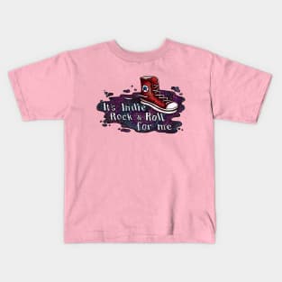 It's Indie Rock and Roll for me. Kids T-Shirt